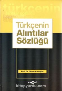 Türkçenin Alıntılar Sözlüğü - Prof. Dr. Günay Karaağaç