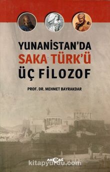 Yunanistan’da Saka Türk’ü & Üç Filozof - Prof. Dr. Mehmet Bayrakdar