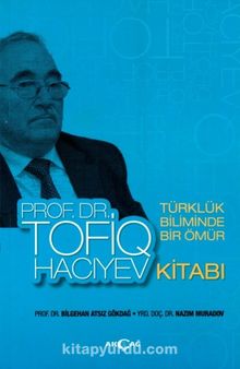 Türklük Biliminde Bir Ömür Prof. Dr. Tofiq Hacıyev - Nazım Muradov