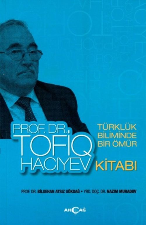 Türklük Biliminde Bir Ömür Prof. Dr. Tofiq Hacıyev