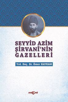 Seyyid Azim Şirvani’nin Gazelleri - Ömer Bayram