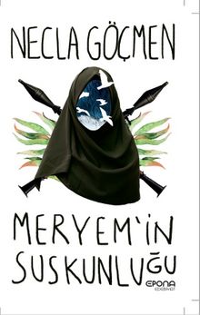 Meryem’in Suskunluğu - Necla Göçmen