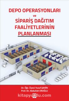 Depo Operasyonları ve Sipariş Dağıtım Faaliyetlerinin Planlanması - Abdullah Eroğlu