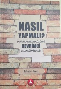 Nasıl Yapmalı? & Sorunlarınızın Çözümü Devrimci Geleneğimizdedir