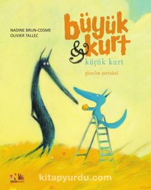 Büyük Kurt - Küçük Kurt / Güzelim Portakal - Nadine  Brun Cosme
