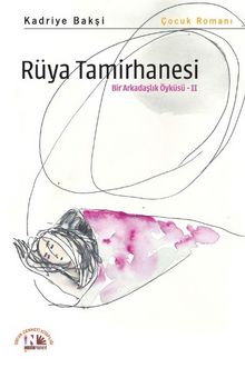 Rüya Tamirhanesi: Bir Arkadaşlık Öyküsü 2 - Kadriye Bakşi