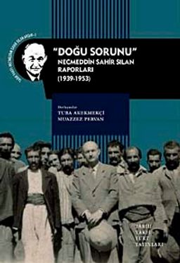 Doğu Sorunu & Necmeddin Sahir Sılan Raporları (1939-1953)