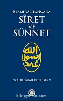 İslami Yapılanmada Siret ve Sünnet - Prof. Dr. İsmail Lütfi Çakan