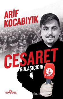 Cesaret Bulaşıcıdır - Arif Kocabıyık