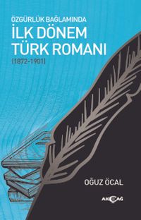 Özgürlük Bağlamında İlk Dönem Türk Romanı (1872-1901)