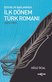 Özgürlük Bağlamında İlk Dönem Türk Romanı (1872-1901)