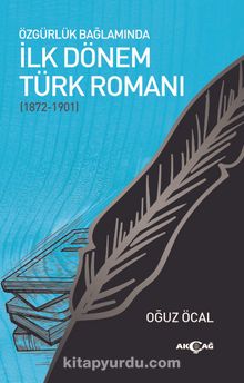 Özgürlük Bağlamında İlk Dönem Türk Romanı (1872-1901) - Oğuz Öcal