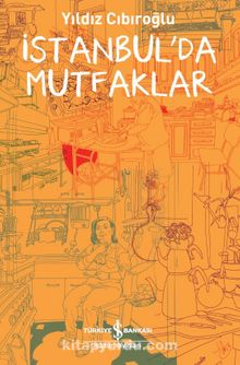 İstanbul’da Mutfaklar - Yıldız Cıbıroğlu