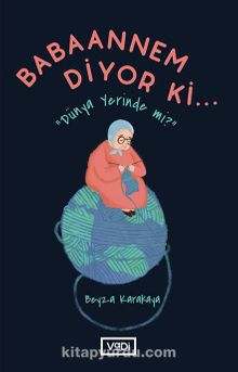 Babaannem Diyor ki... & Dünya Yerinde mi? - Beyza Karakaya