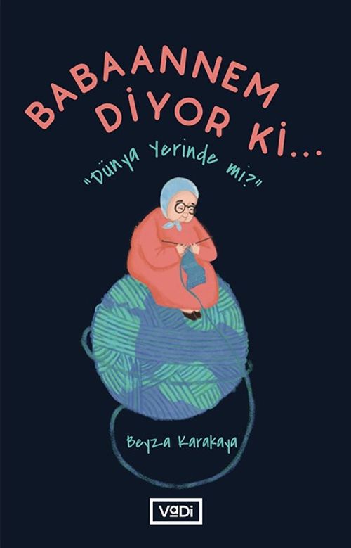 Babaannem Diyor ki... & Dünya Yerinde mi?