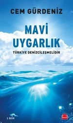 Mavi Uygarlık & Türkiye Denizcileşmelidir