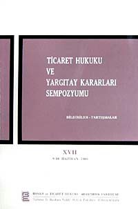 Ticaret Hukuku ve Yargıtay Kararları Sempozyumu & Bildiriler Tartışmalar XVII 9-10 Haziran 200