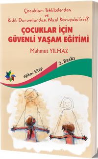 Çocuklar için Güvenli Yaşam Eğitimi & Çocukları Tehlikelerden ve Riskli Durumlardan Nasıl Koruyabilirz ?