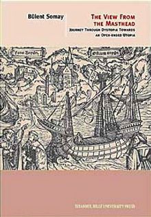 The View From The Masthead & Journey Through Dystopia Towards an Open-Ended Utopia