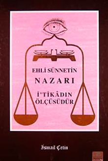 Ehli Sünnetin Nazarı İ'tikadın Ölçüsüdür