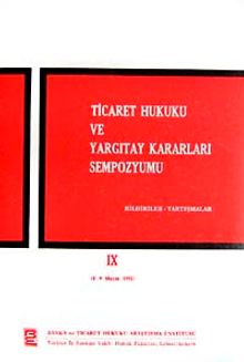 Ticaret Hukuku ve Yargıtay Kararları Sempozyumu & Bildiriler Tartışmalar IX (8-9 Mayıs 1992)