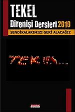 Tekel Direnişi Dersleri 2010 & Sendikalarımızı Geri Alacağız