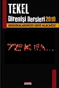 Tekel Direnişi Dersleri 2010 & Sendikalarımızı Geri Alacağız