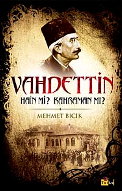 101 Soruda Bilinmeyen Yönleriyle Vahdettin Hain mi? Kahraman mı?