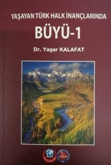 Yaşayan Türk Halk İnanlarında Büyü 1