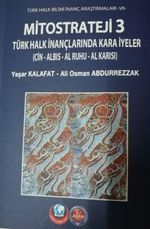 Mitostrateji 3 Türk Halk İnançlarında Kara İyeler (Cin – Albıs – Al Ruhu – Al Karısı)