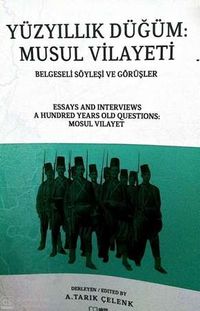 Yüzyıllık Düğüm: Musul Vilayeti/Belgesel Söyleşi ve Görüşler