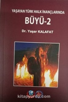 Yaşayan Türk Halk İnanlarında Büyü-2