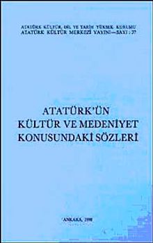 Atatürk'ün Kültür ve Medeniyet Konusundaki Sözleri