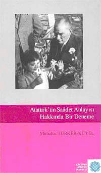 Atatürk'ün Saadet Anlayışı Hakkında Bir Deneme