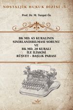 BK MD. 65 Kuralının Sınırlandırılması Sorunu ve BK MD. 20 Kuralı İle İlişkisi Rüşvet – Başlık Parası