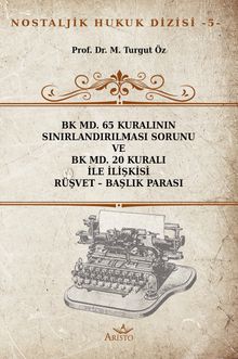 BK MD. 65 Kuralının Sınırlandırılması Sorunu ve BK MD. 20 Kuralı İle İlişkisi Rüşvet – Başlık Parası