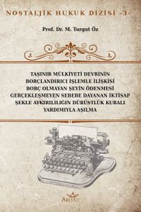 Taşınır Mülkiyeti Devrinin Borçlandırıcı İşlemle İlişkisi Borç Olmayan Şeyin Ödenmesi Gerçekleşmeyen Sebebe Dayanan İktisap Şekle Aykırılığın Dürüstlük Kuralı Yardımıyla Aşılması