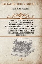 Borçlu Temerrüdünde Sözleşmeden Dönmenin Bu Sözleşme Gereğince Kazanılmış Ayni Haklara Etkisi ve Klasik Dönme Kuramı ile Yeni Dönme Kuramının Kısa Bir Karşılaştırmalı Eleştirisi