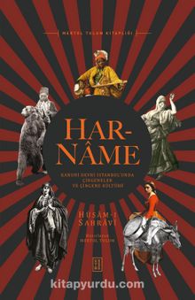 Har-name & Kanuni Devri İstanbul’unda Çingeneler ve Çingene Kültürü - Hüsam-ı Sahravi