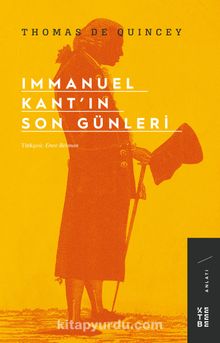 Immanuel Kant’ın Son Günleri - Thomas De Quincey