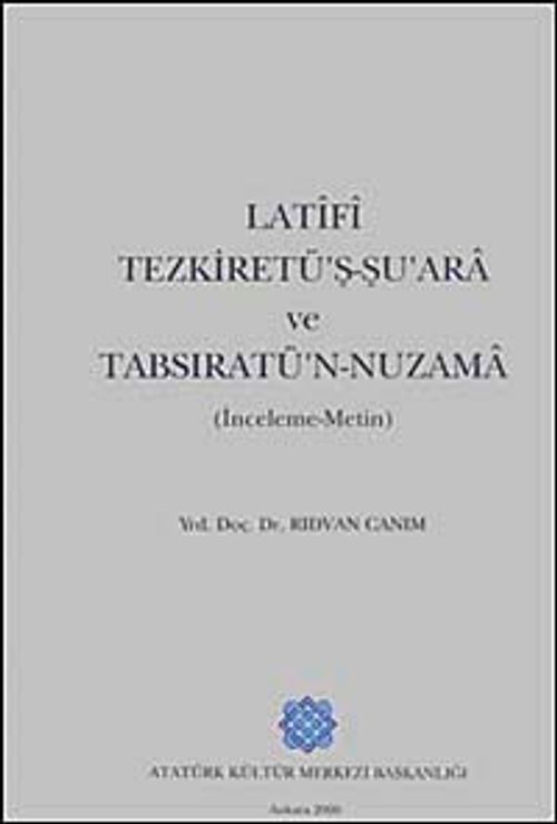 Latifi Tezkiretü'ş-Şu'ara ve Tabrisatü'n-Nuzema (İnceleme-Metin)