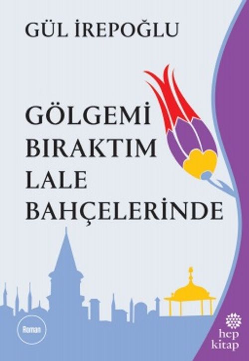 Gölgemi Bıraktım Lale Bahçelerinde