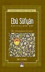 Ebu Süfyan (r.a) & Bir Dönüşümün Destanı