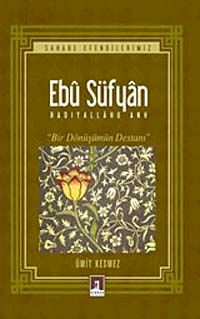 Ebu Süfyan (r.a) & Bir Dönüşümün Destanı