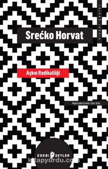 Aşkın Radikalliği - Srecko Horvat