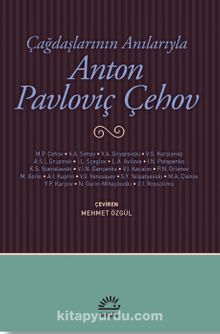 Çağdaşlarının Anılarıyla Anton Pavloviç Çehov - Kolektif