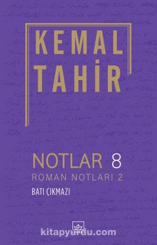 Notlar 8 - Roman Notları 2 - Batı Çıkmazı - Kemal Tahir