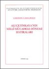 Ali &Ccedil;etinkaya'nın Milli M&uuml;cadele D&ouml;nemi Hatıraları & Cumhuriyetin 70. Yılına Armağan