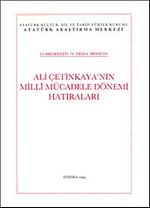 Ali Çetinkaya'nın Milli Mücadele Dönemi Hatıraları & Cumhuriyetin 70. Yılına Armağan