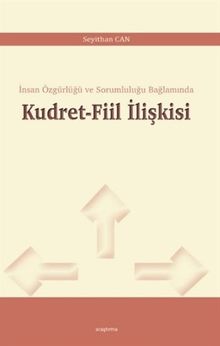 Kudret-Fiil İlişkisi & İnsan Özgürlüğü ve Sorumluluğu Bağlamında